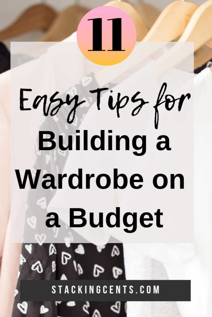 women's clothing hanging in closet. text overlay: 11 easy tips for building a wardrobe on a budget