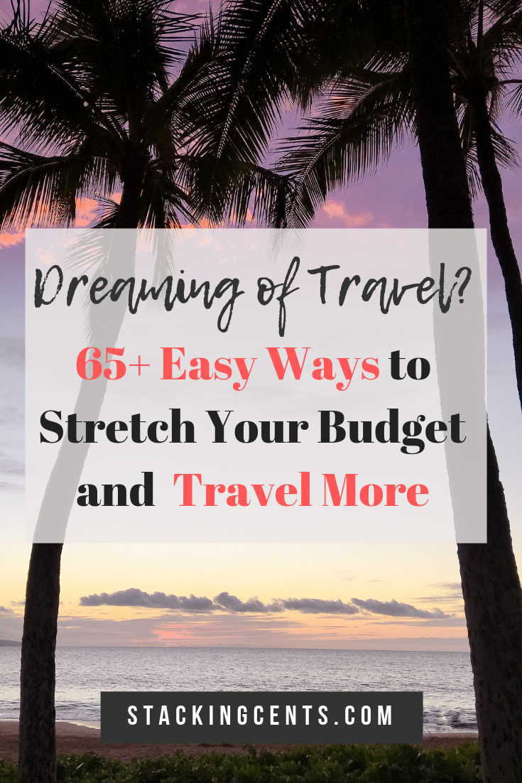 Travel on a Budget: 65+ Genius Ways to Stretch Your Travel Budget ...