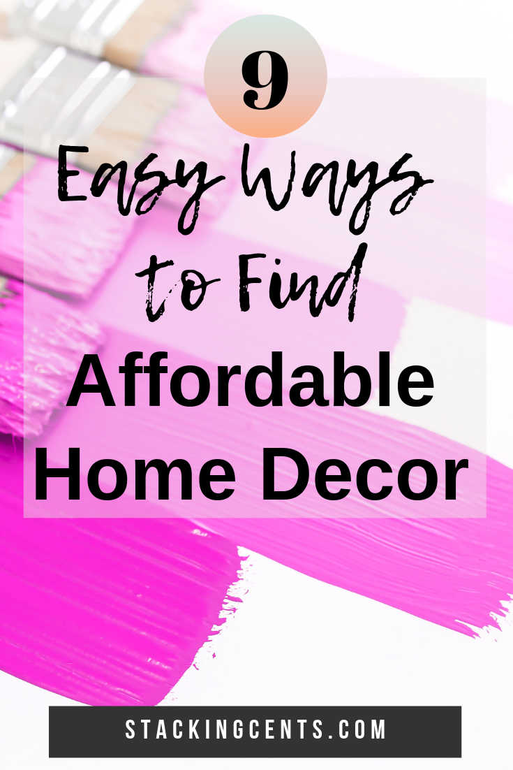 9+ Easy Ways to Find Affordable Home Decor - Stacking Cents